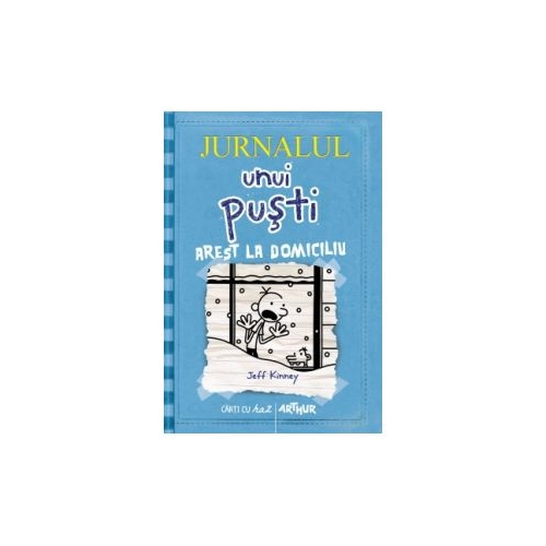 Jurnalul unui pusti 6. Arest la domiciliu - Jeff Kinney