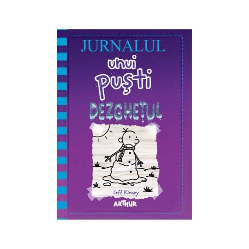 Jurnalul unui pusti 13. Dezghetul - Jeff Kinney. Volum publicat de editura Arthur