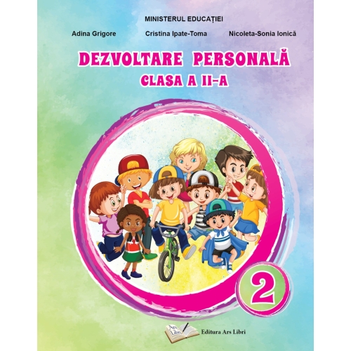 Dezvoltare personala. Manual clasa a II-a - Adina Grigore, Nicoleta-Sonia Ionica, Cristina Ipate-Toma, editura Ars Libri