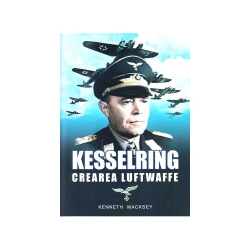 Kesselring, crearea Luftwaffe - Kenneth Macksey
