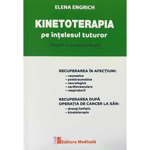 Kinetoterapia pe intelesul tuturor. Editia 2 revizuita si adaugita - Elena Engrich 
