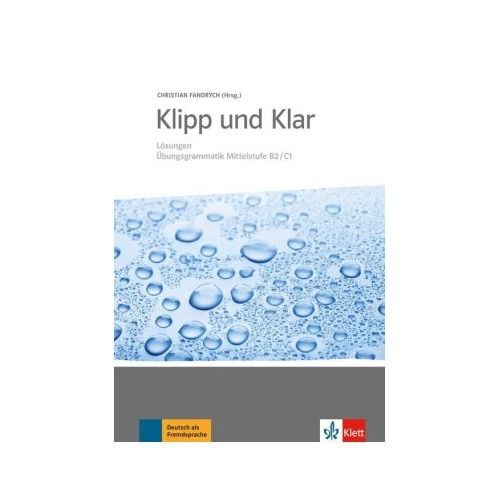 Klipp und Klar, Losungen Ubungsgrammatik Mittelstufe B2/C1 - Christian Fandrych, editura Klett