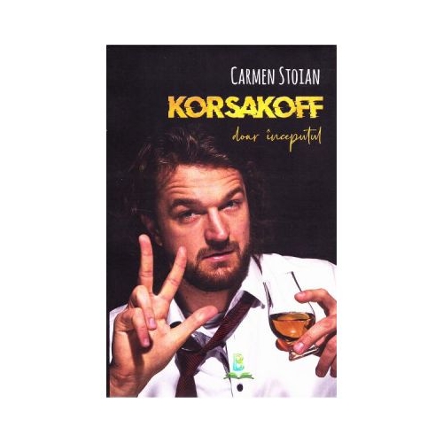 Korsakoff - doar inceputul - Carmen Stoian