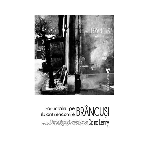 L-au intalnit pe Brancusi - Doina Lemny