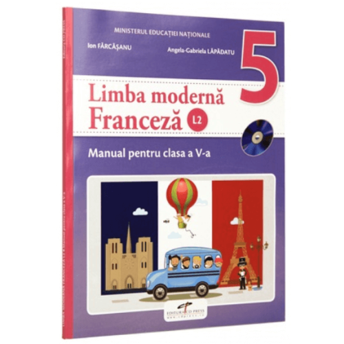 Limba Franceza, limba moderna 2, manual pentru clasa a V-a. Contine editia digitala - Ion Farcasanu, Angela-Gabriela Lapadatu, editura CD Press