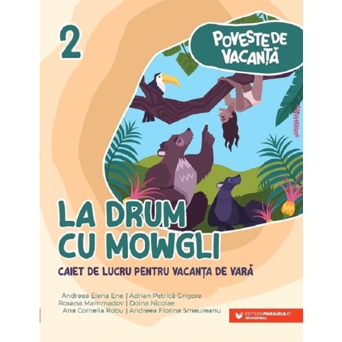 La drum cu Mowgli. Caiet de lucru pentru vacanta de vara clasa a 2-a - Andreea-Elena Ene