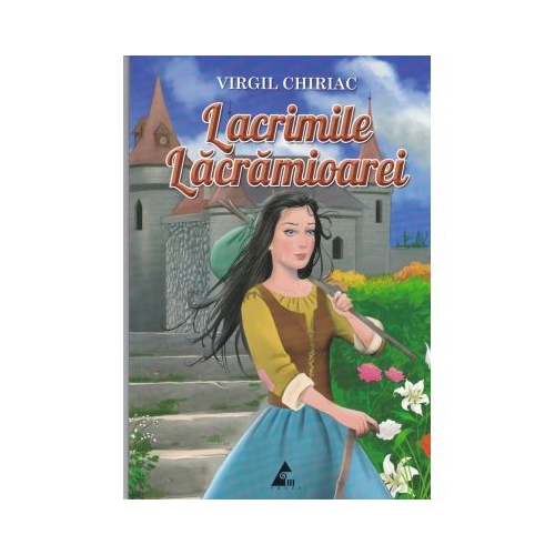 Lacrimile Lacramioarei - Virgil Chiriac. Volum publicat de editura Agora