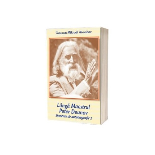 Langa Maestrul Peter Deunov Elemente de autobiografie 2 - Omraam Mikhael Aivanhov