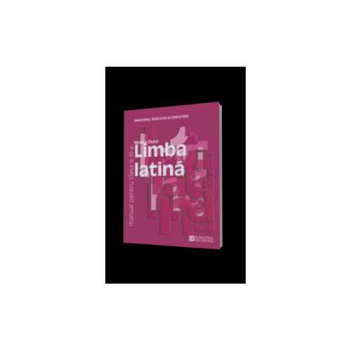 Manual pentru limba latina clasa XII-a - Monica Duna