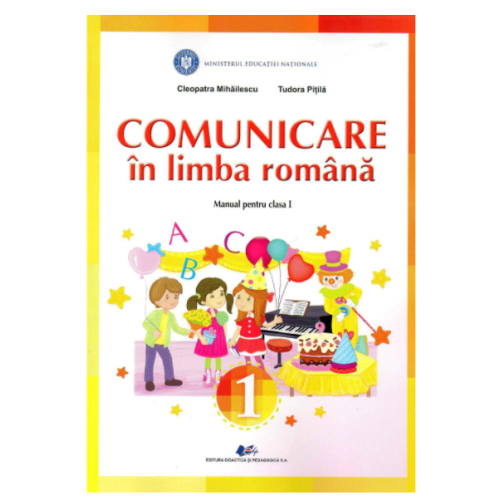 Comunicare in limba romana. Manual pentru clasa I - Cleopatra Mihailescu, Tudora Pitila, editura Didactica si Pedagogica