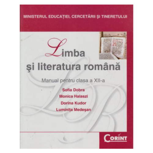 Manual Limba si literatura romana pentru clasa a XII-a - Sofia Dobra, Monica Halaszi, Dorina Kudor, Luminita Medesan, editura Corint