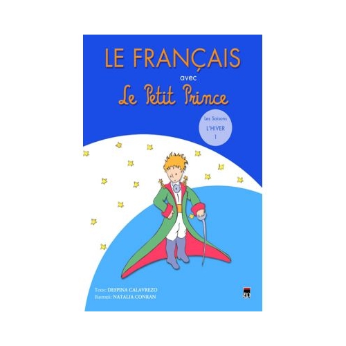 Le francais avec Le Petit Prince 1. L'Hiver - Despina Calavrezo