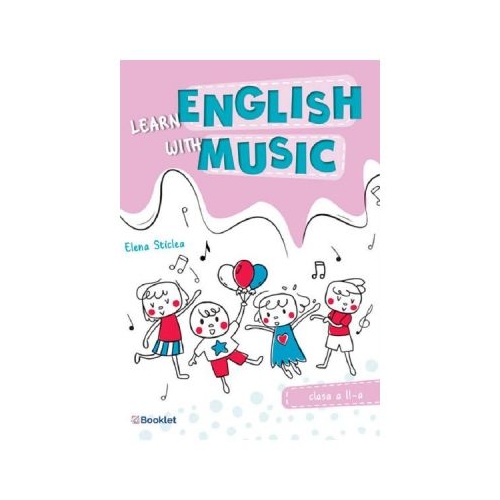 Learn english with music. Clasa 2 - Elena Sticlea, editura Booklet