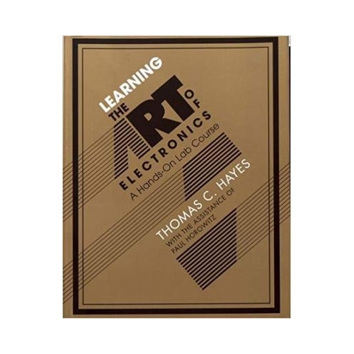 Learning the Art of Electronics: A Hands-On Lab Course - Thomas C. Hayes, Paul Horowitz