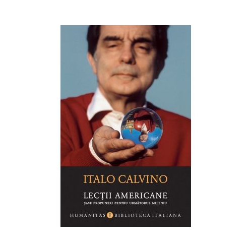 Lectii americane. Sase propuneri pentru urmatorul mileniu - Italo Calvino