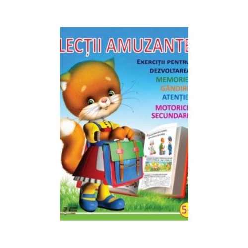 Lectii amuzante. 5+ Exercitii pentru dezvoltarea memoriei, gandirii, atentiei, motricii secundare, editura Bibilion