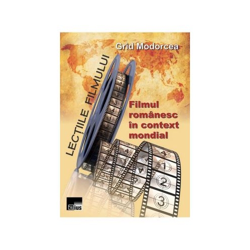 Lectiile filmului: Filmul romanesc in context mondial - Grid Modorcea