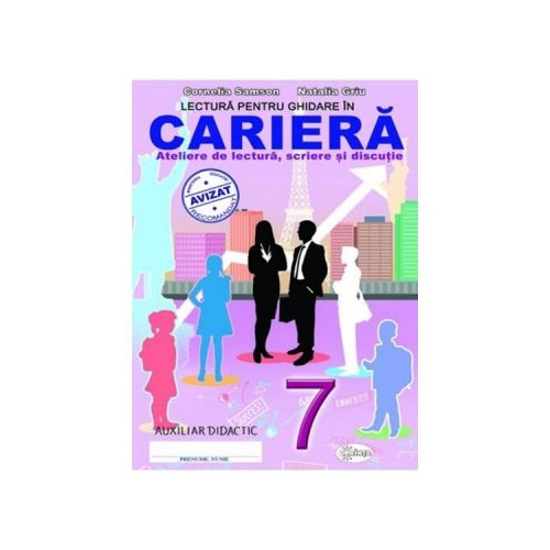Lectura pentru ghidare in cariera 7 - Cornelia Samson, Natalia Griu, editura Dorinta. Carte educativa pentru copii.