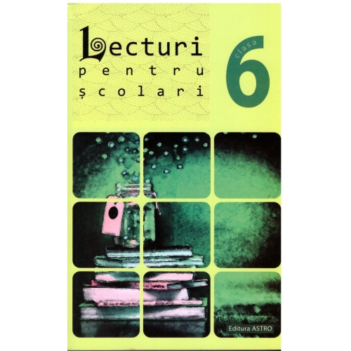 Lecturi pentru scolari de clasa a VI-a - George Huzum. Volum publicat de editura Astro