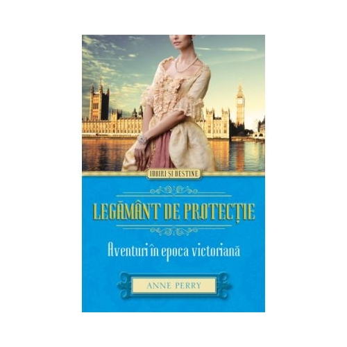 Legamant de protectie. Aventuri in epoca victoriana - Anne Perry