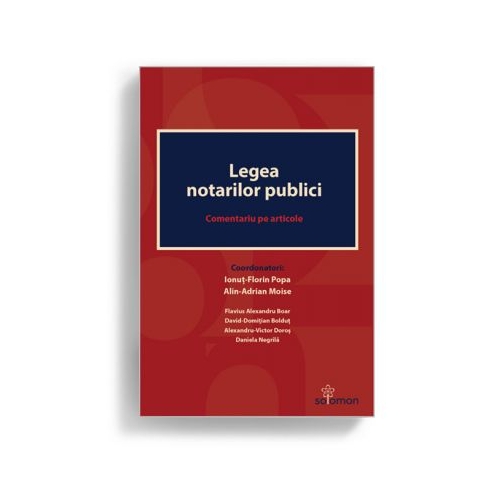 Legea notarilor publici. Comentariu pe articole - Coordonatori Ionuț-Florin Popa, Alin-Adrian Moise