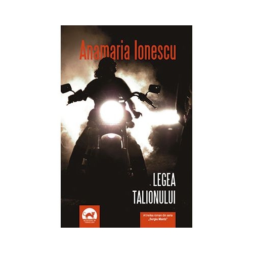 Legea Talionulu. Seria Sergiu Manta, volumul 3 - Anamaria Ionescu