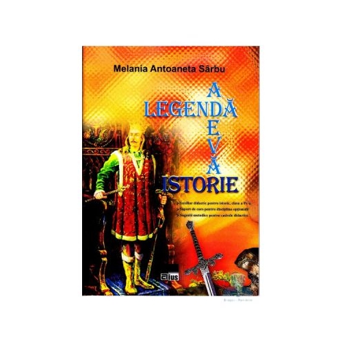 Legenda - Adevar - Istorie - Melania Antoaneta Sarbu