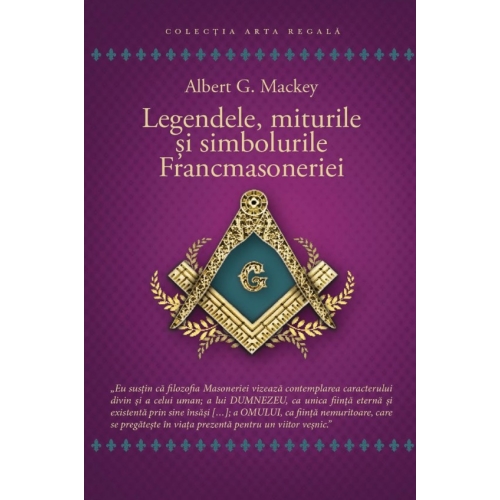 Legendele, miturile si simbolurile Francmasoneriei - Albert G. Mackey
