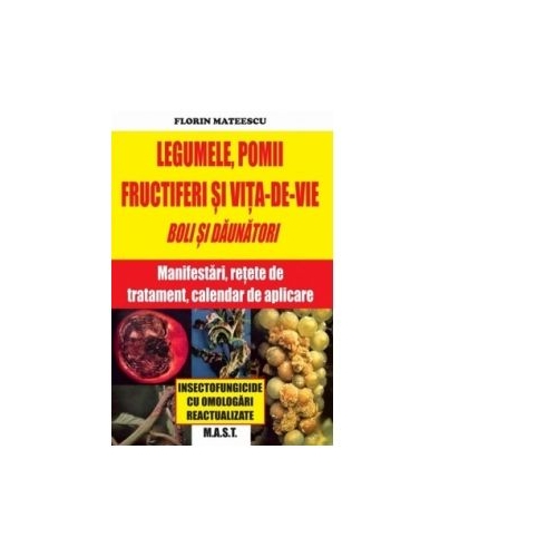 Legumele, pomii si vita-de-vie. Boli si daunatori - Florin Mateescu