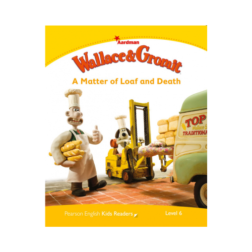 Level 6. Wallace &amp; Gromit. A Matter of Loaf and Death - Paul Shipton