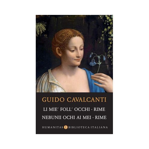 Li mie' foll' occhi. Rime. Nebunii ochi ai mei. Rime - Guido Cavalcanti