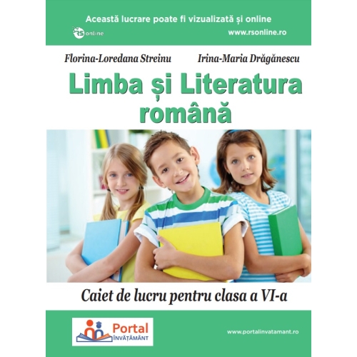 Limba si literatura romana. Caiet de lucru pentru clasa a 6-a - Florina Streinu Irina Draganescu