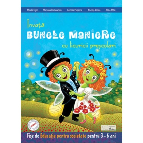 Invata bunele maniere cu licuricii prescolari. Educatie pentru societate 3-6 ani - Mirela Fiser, manual auxiliar
