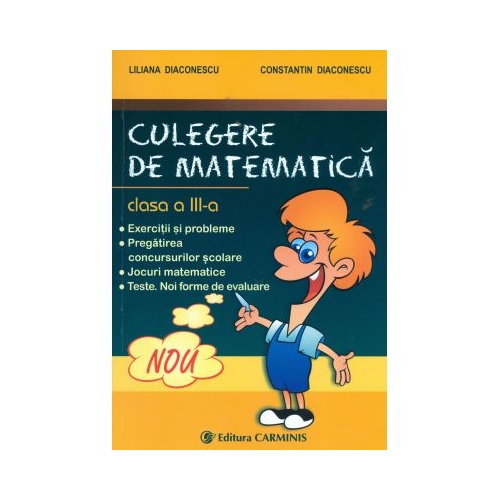 Culegere de matematica - Clasa a III-a (Liliana Diaconescu), editura Carminis