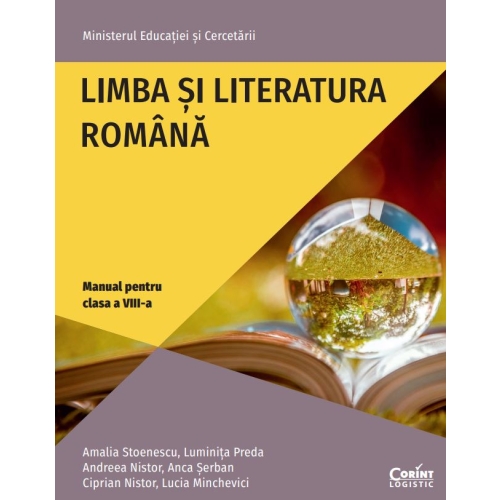 Limba si Literatura Romana. Manual pentru clasa a VIII-a - Amalia Stoenescu, Luminita Elena Preda, Georgiana Andreea Nistor, Anca Serban, Constantin Ciprian Nistor, Lucia Minchevici, editura Corint