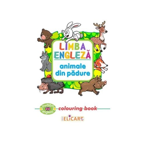 Limba engleza. Animale din padure. Colouring Book, Elicart, Carti de colorat, Auxiliare prescolari