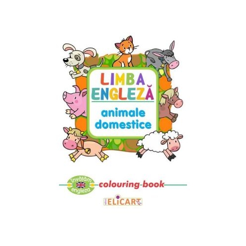 Limba engleza. Animale domestice. Colouring Book, Elicart, Carti de colorat, Auxiliare prescolari