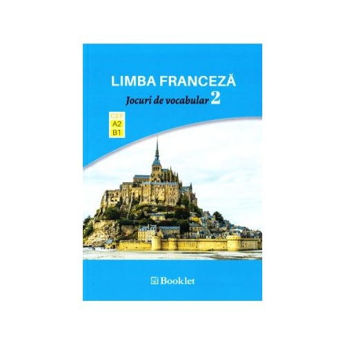 Limba franceza. Jocuri de vocabular 2 A2-B1, editura Booklet