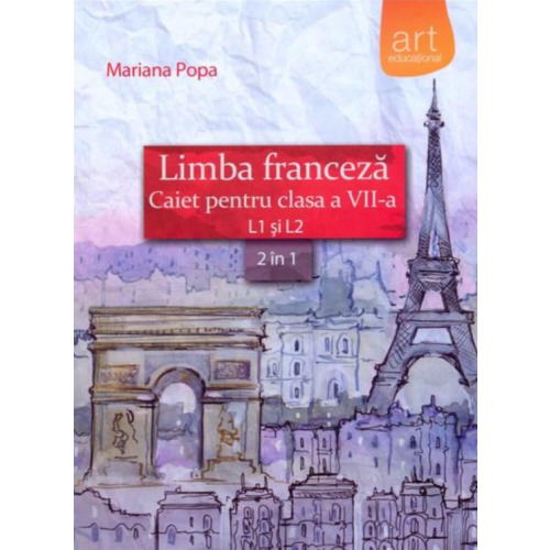 Limba franceza caiet pentru clasa a VII-a L1 si L2 (2 in 1) Mariana Popa, editura Art Grup