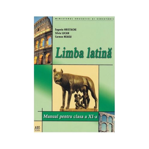 Limba latina. Manual pentru clasa a XI-a - Eugenia Hristache, editura Art Grup