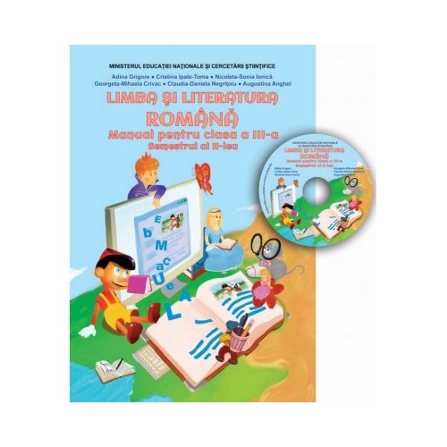 Limba si literatura romana. Manual clasa a III-a semestrul al II-lea. Contine CD cu manualul in format digital - Adina Grigore, Cristina Ipate Toma, editura Ars Libri