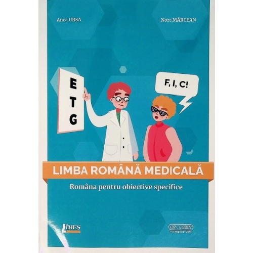 Limba romana medicala. Romana pentru obiective specifice - Anca Ursa, Nora Marcean