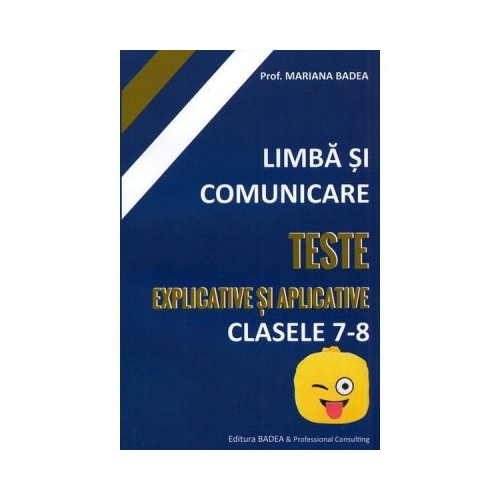 Limba si comunicare. Teste explicative si aplicative - Clasele 7-8 - Mariana Badea