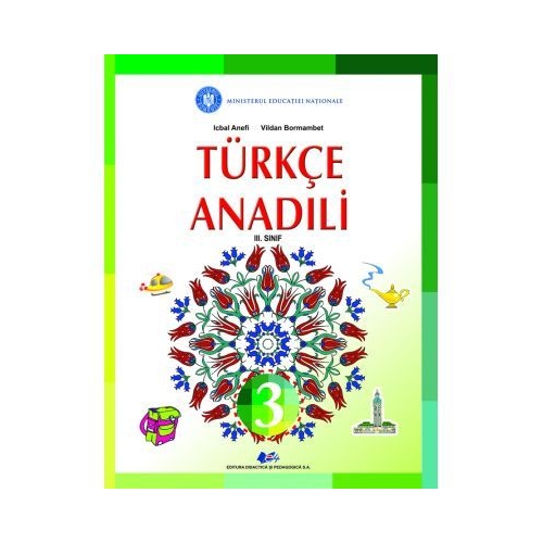 Limba si literatura materna turca. Manual pentru clasa III - Anefi Icbal, Bormambet Vildan