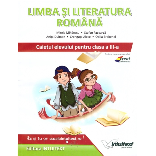Limba si literatura romana. Caietul elevului pentru clasa a 3-a - Stefan Pacearca Set Semestrul I + Semestrul II Clasa 3 Intuitext