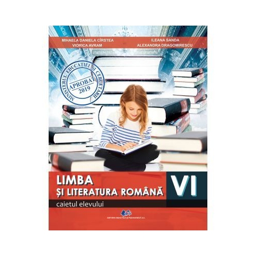 Limba si literatura romana clasa a VI-a. Caietul elevului - Mihaela Daniela Cirstea, editura Didactica si Pedagogica