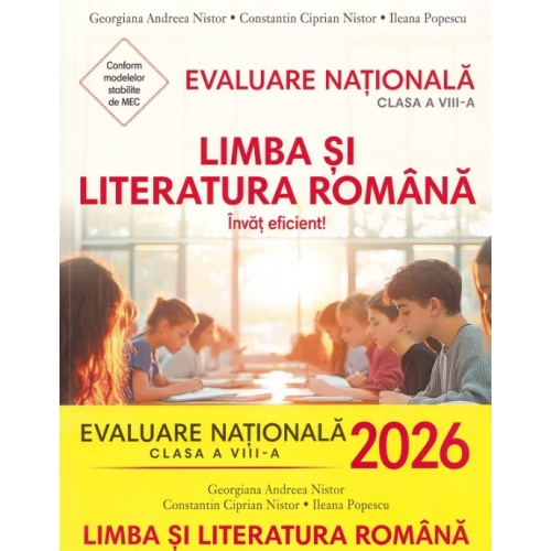 Teste pentru Evaluarea Nationala 2026. Limba si literatura romana. Invat eficient! - Georgiana Andreea Nistor