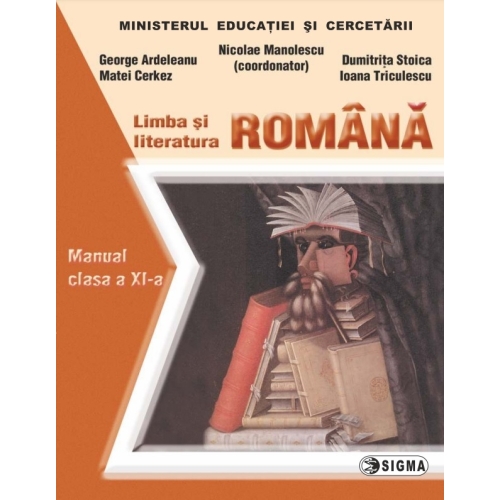 Limba si literatura romana. Manual pentru clasa a XI-a - Nicolae Manolescu, Editura Sigma, Manuale Limba romana Clasa 11