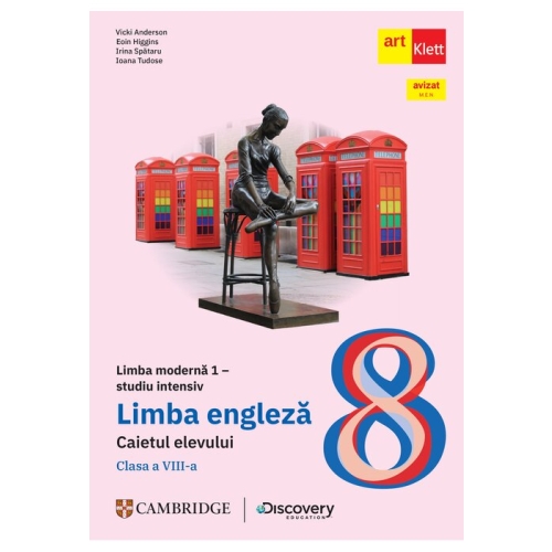 LIMBA ENGLEZA studiu intensiv. Caietul elevului. Clasa a 8-a - Vicki Anderson, Eoin Higgins, Irina Spataru, Ioana Tudose