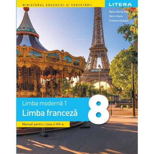 Limba moderna 1. Limba franceza. Manual. Clasa a 8-a - Raisa Elena Vlad, Dorin Gulie